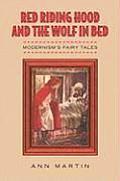 Red Riding Hood and the Wolf in Bed: Modernisms Fairy Tales