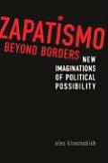 Zapatismo Beyond Borders: New Imaginations of Political Possibility