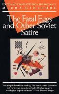 The Fatal Eggs and Other Soviet Satire
