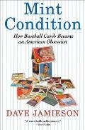 Mint Condition: How Baseball Cards Became an American Obsession