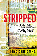 Stripped: When God's Call Turns from "Yes!" to "Why Me?"
