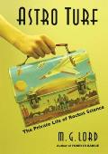Astro Turf: The Private Life of Rocket Science Cover