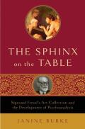 The Sphinx on the Table: Sigmund Freud's Art Collection and the Development of Psychoanalysis Cover