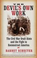 The Devil's Own Work: The Civil War Draft Riots and the Fight to Reconstruct America