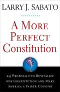 A More Perfect Constitution: 23 Proposals to Revitalize Our Constitution and Make America a Fairer Country Cover