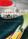 Astro Turf: The Private Life of Rocket Science