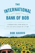 The International Bank of Bob: Connecting Our Worlds One $25 Kiva Loan at a Time