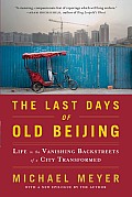 The Last Days of Old Beijing: Life in the Vanishing Backstreets of a City Transformed Cover
