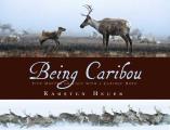 Being Caribou: Five Months on Foot with a Caribou Herd Cover