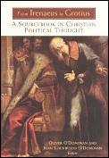 From Irenaeus to Grotius: A Sourcebook in Christian Political Thought