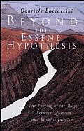 Beyond the Essene Hypothesis: The Parting of the Ways between Qumran and Enochic Judaism