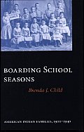Boarding School Seasons: American Indian Families, 1900-1940