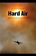 Hard Air: Adventures from the Edge of Flying