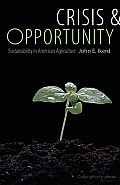 Crisis & Opportunity: Sustainability in American Agriculture Cover