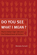 Do You See What I Mean?: Plains Indian Sign Talk and the Embodiment of Action Cover