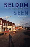Seldom Seen: A Journey into the Great Plains