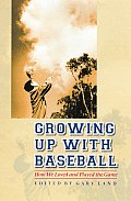 Growing Up with Baseball: How We Loved and Played the Game Cover