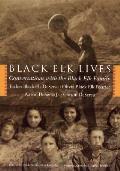 Black Elk Lives: Conversations with the Black Elk Family