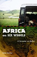 Africa on Six Wheels: A Semester on Safari