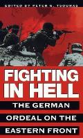Fighting in Hell: The German Ordeal on the Eastern Front Cover