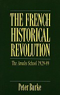 French Historical Revolution: The Annales School, 1929-89 (Key Contemporary Thinkers Series)