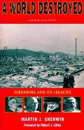 A World Destroyed: Hiroshima and Its Legacies (Stanford Nuclear Age) Cover