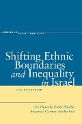 Shifting Ethnic Boundaries and Inequality in Israel: Or, How the Polish Peddler Became a German Intellectual (Studies in Social Inequality)