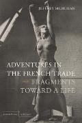 Adventures in the French Trade: Fragments Toward a Life (Cultural Memory in the Present)