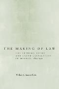 The Making of Law: The Supreme Court and Labor Legislation in Mexico, 1875-1931