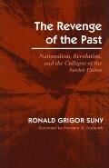 The Revenge of the past: Nationalism, Revolution, and the Collapse of the Soviet Union