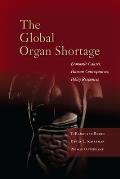 The Global Organ Shortage: Economic Causes, Human Consequences, Policy Responses (Stanford Economics and Finance)