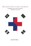 Reconstructing Bodies: Biomedicine, Health, and Nation Building in South Korea Since 1945 (Studies of the Weatherhead East Asian Institute, Columbia University)
