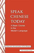 Speak Chinese Today: A Basic Course in the Modern Language (Tuttle Language Library)