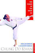 Chung Do Kwan: The Power of Tae Kwon Do (Tuttle Martial Arts)