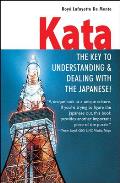 Kata: The Key to Understanding & Dealing with the Japanese!
