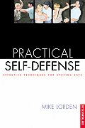 Practical Self-Defense: Effective Techniques for Staying Safe (Tuttle Martial Arts)
