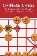 Chinese Chess: An Introduction to China's Ancient Game of Strategy