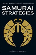 Samurai Strategies: 42 Martial Secrets from Musashi's Book of Five Rings