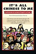 It's All Chinese To Me: an Overview of Culture and Etiquette in China (09 Edition)