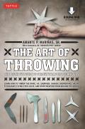 The Art of Throwing: The Definitive Guide to Thrown Weapons Techniques