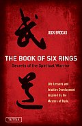 The Book of Six Rings: Secrets of the Spiritual Warrior