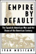 Empire By Default the Spanish American