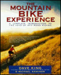 The Mountain Bike Experience: A Complete Introduction to the Joys of Off-Road Riding