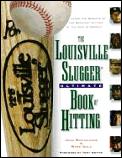The Louisville Slugger Ultimate Book of Hitting