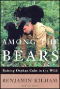 Among the Bears: Raising Orphan Cubs in the Wild