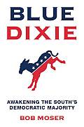 Blue Dixie: Awakening the South's Democratic Majority Cover