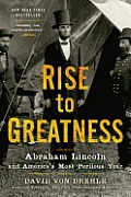 Rise to Greatness: Abraham Lincoln and America's Most Perilous Year Cover