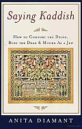 Saying Kaddish: How to Comfort the Dying, Bury the Dead, and Mourn as a Jew Cover