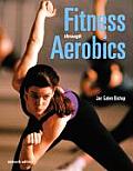 Fitness Through Aerobics (7TH 08 - Old Edition) Cover
