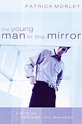 The Young Man in the Mirror: A Rite of Passage Into Manhood